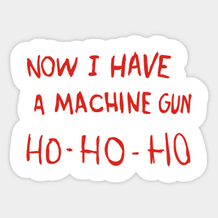 Die Hard - Now I Have A Machine Gun Ho-Ho-Ho Sticker